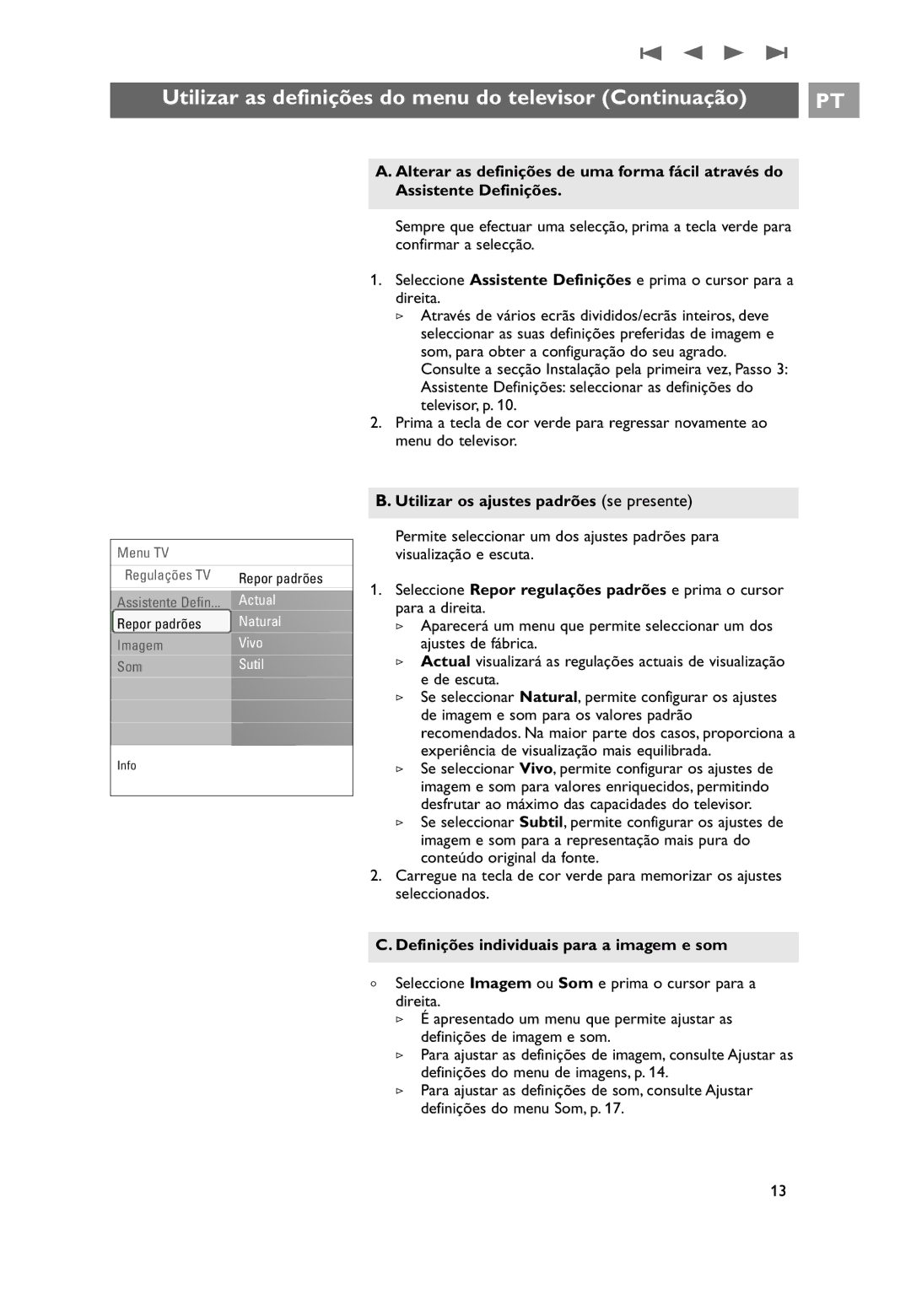 Philips 32PF9531/10 Utilizar as definições do menu do televisor Continuação, Utilizar os ajustes padrões se presente 