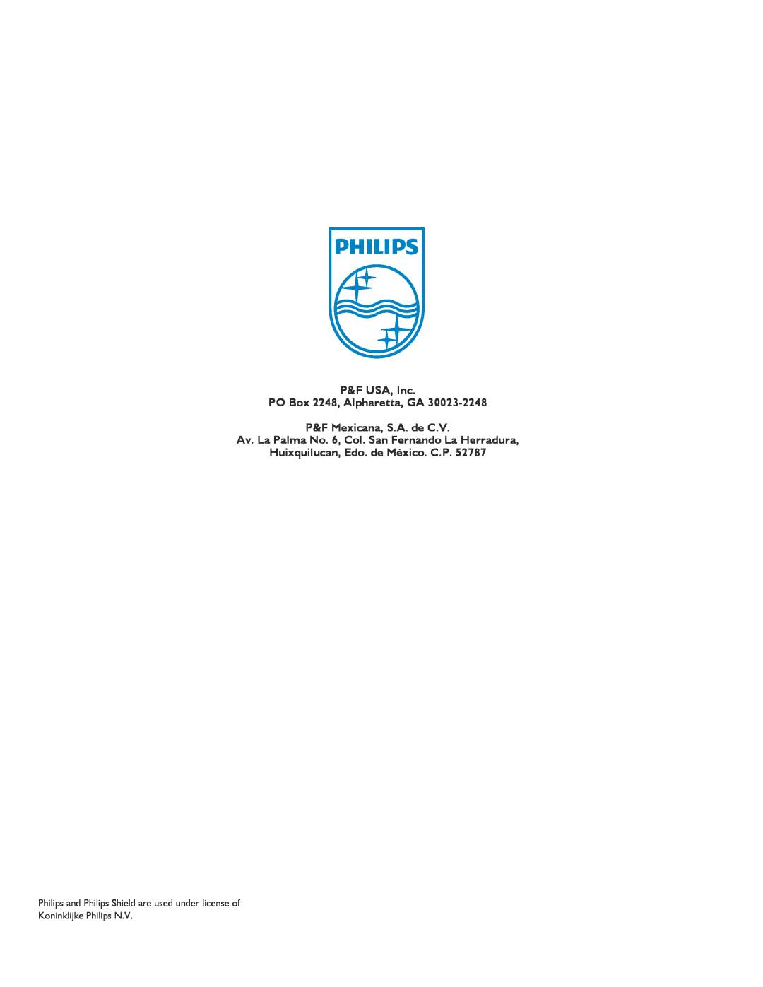 Philips 32PFL5708/F7 P&F USA, Inc PO Box 2248, Alpharetta, GA P&F Mexicana, S.A. de C.V, Huixquilucan, Edo. de México. C.P 