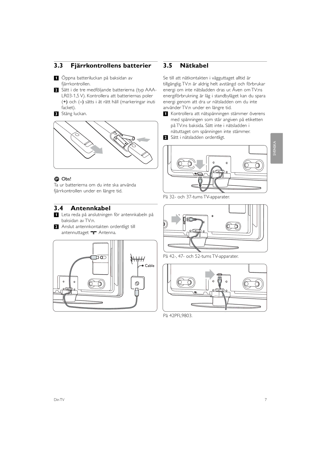 Philips 32PFL9613 Fjärrkontrollens batterier Nätkabel, Antennkabel, ‡ Öppna batteriluckan på baksidan av Fjärrkontrollen 