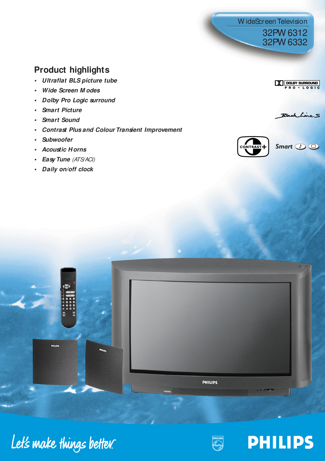 Philips 32PW6312 32PW6332, Product highlights, WideScreen Television, Ultraflat BLS picture tube Wide Screen Modes 