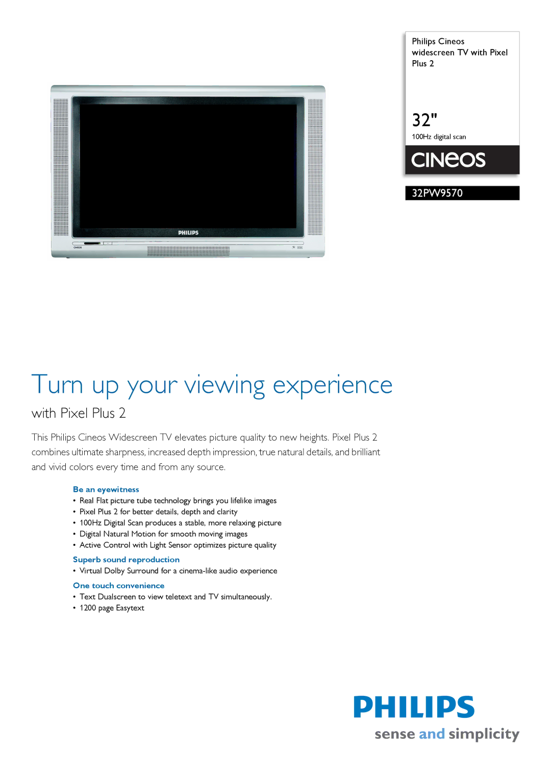 Philips 32PW9570 manual Be an eyewitness, Superb sound reproduction, One touch convenience 