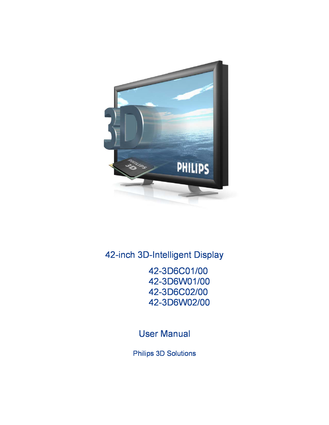 Philips user manual inch 3D-IntelligentDisplay, 42-3D6C01/00 42-3D6W01/00 42-3D6C02/00, Philips 3D Solutions 