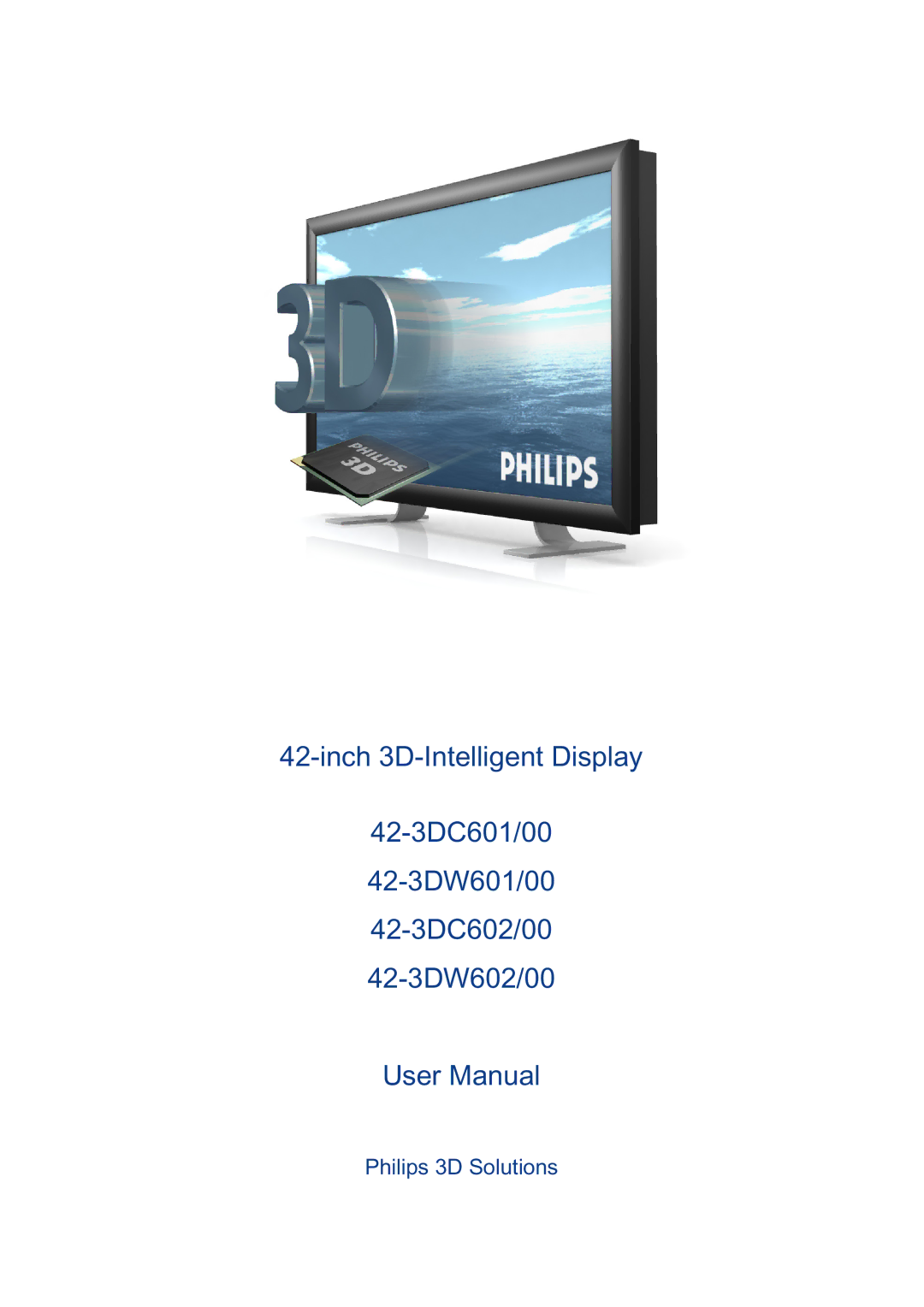 Philips 42-3DC602/00, 42-3DC601/00, 42-3DW601/00, 42-3DW602/00 user manual Philips 3D Solutions 