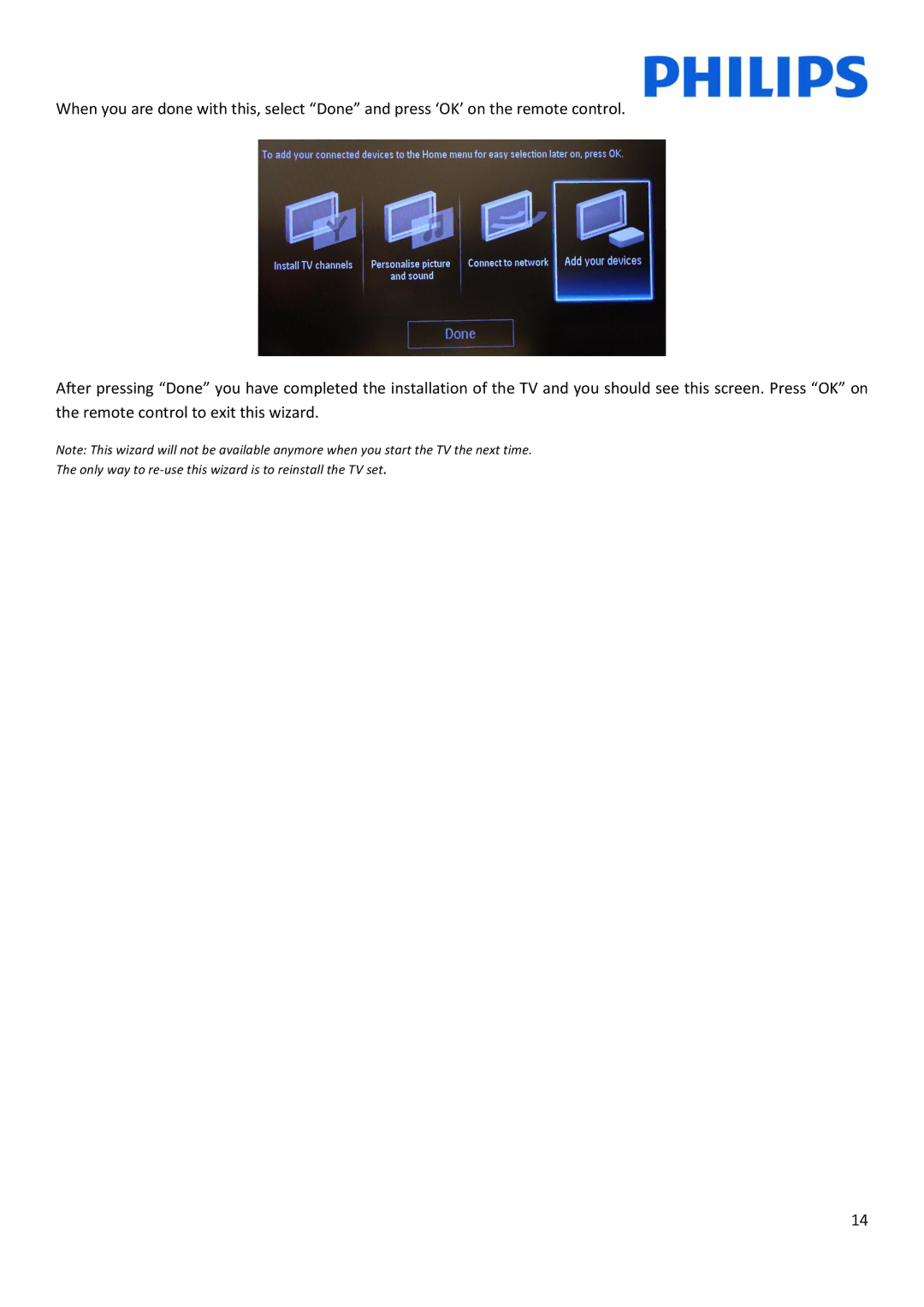Philips 55HFL5007D/10, 42HFL5007D/10, 32HFL5007D/10, 47HFL5007D/10 Only way to re-use this wizard is to reinstall the TV set 