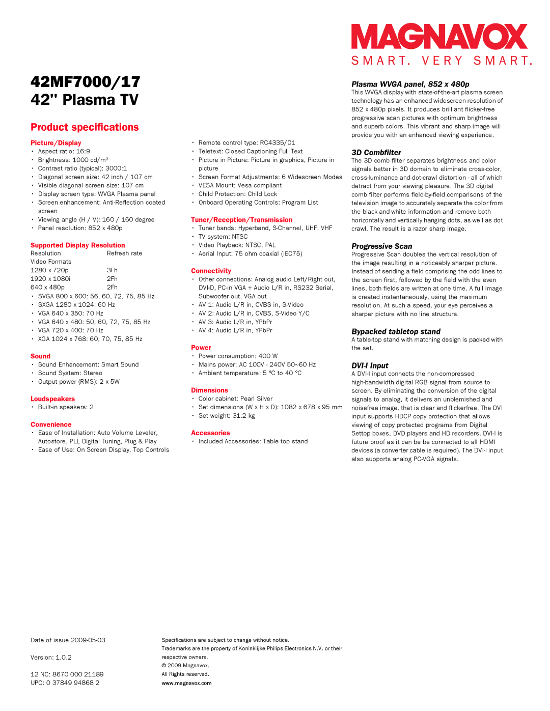 Philips 42MF7000 Plasma Wvga panel, 852 x 480p, 3D Combfilter, Progressive Scan, Bypacked tabletop stand, DVI-I Input 