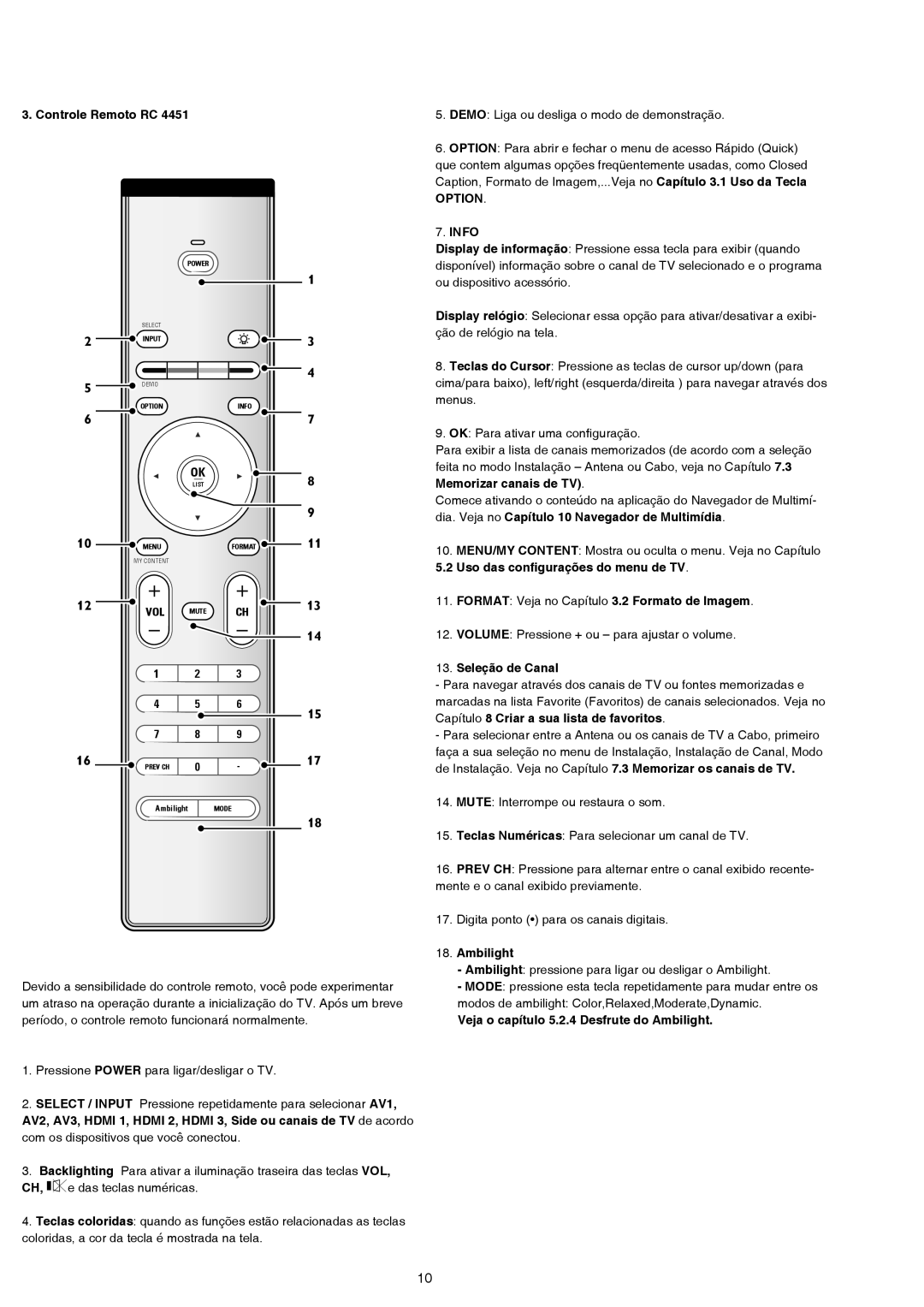 Philips 42PFL7432D Controle Remoto RC, Info, Memorizar canais de TV, Dia. Veja no Capítulo 10 Navegador de Multimídia 