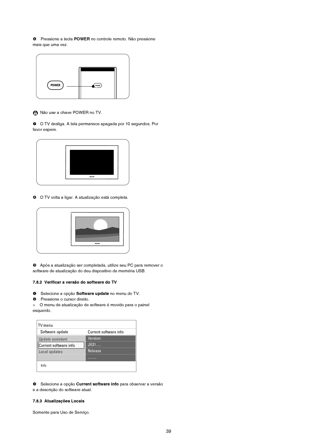 Philips 47PFL7432D, 42PFL7432D manual Veriﬁcar a versão do software do TV, Atualizações Locais 