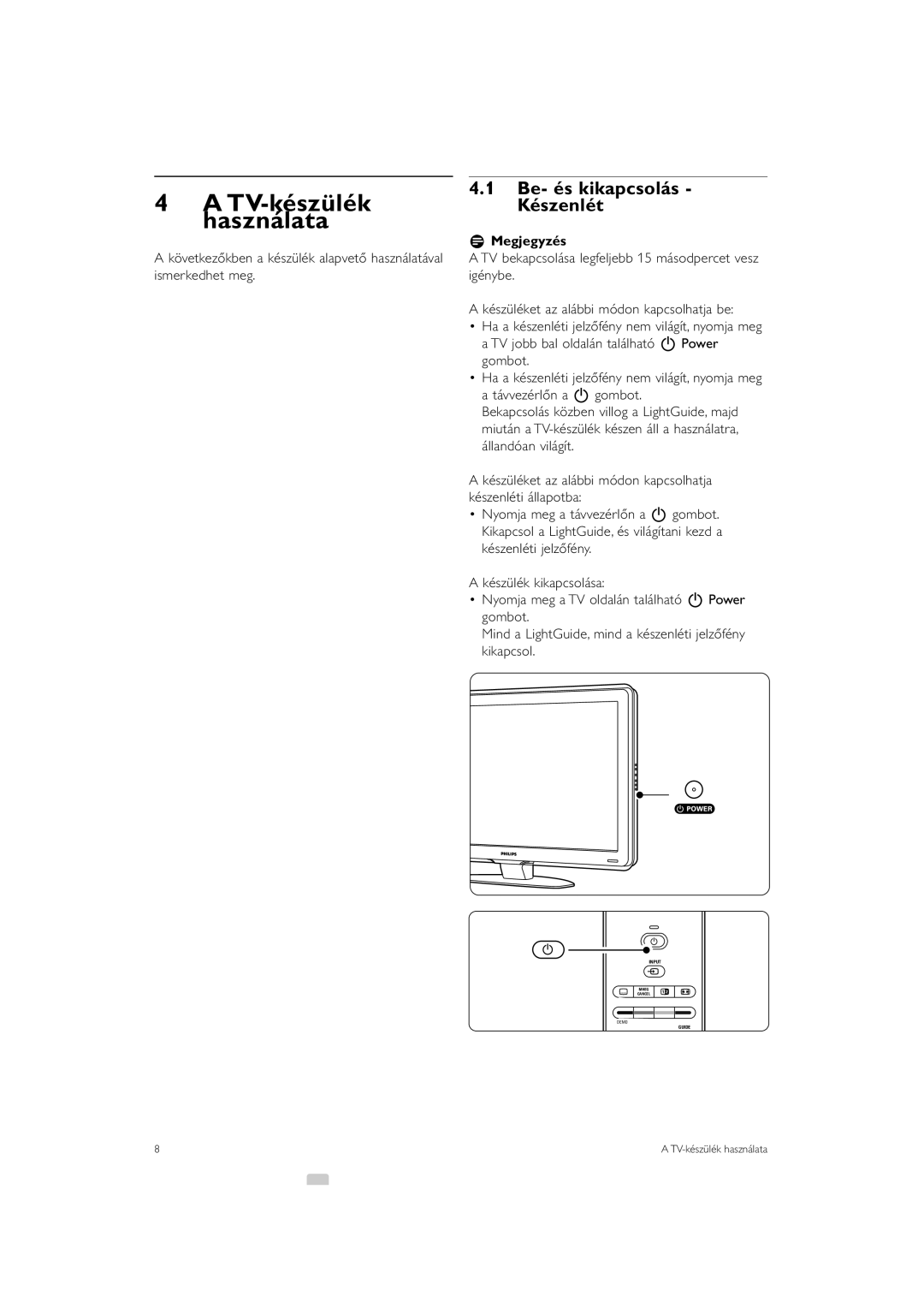 Philips 32PFL7623, 42PFL7623, 47PFL7623 manual TV-készülék használata, Be- és kikapcsolás Készenlét 