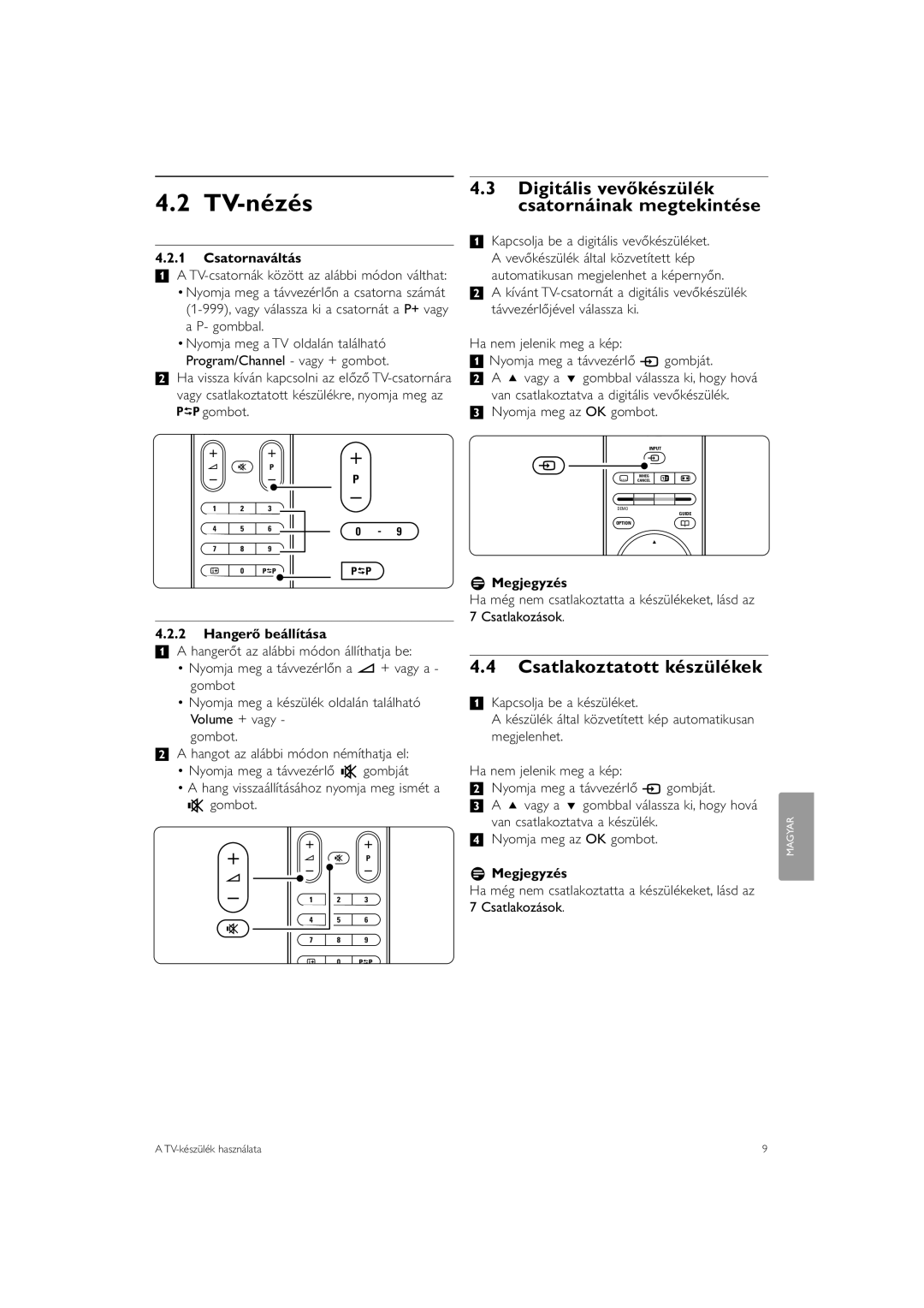 Philips 47PFL7623 TV-nézés, Digitális vevőkészülék csatornáinak megtekintése, Csatlakoztatott készülékek, Csatornaváltás 