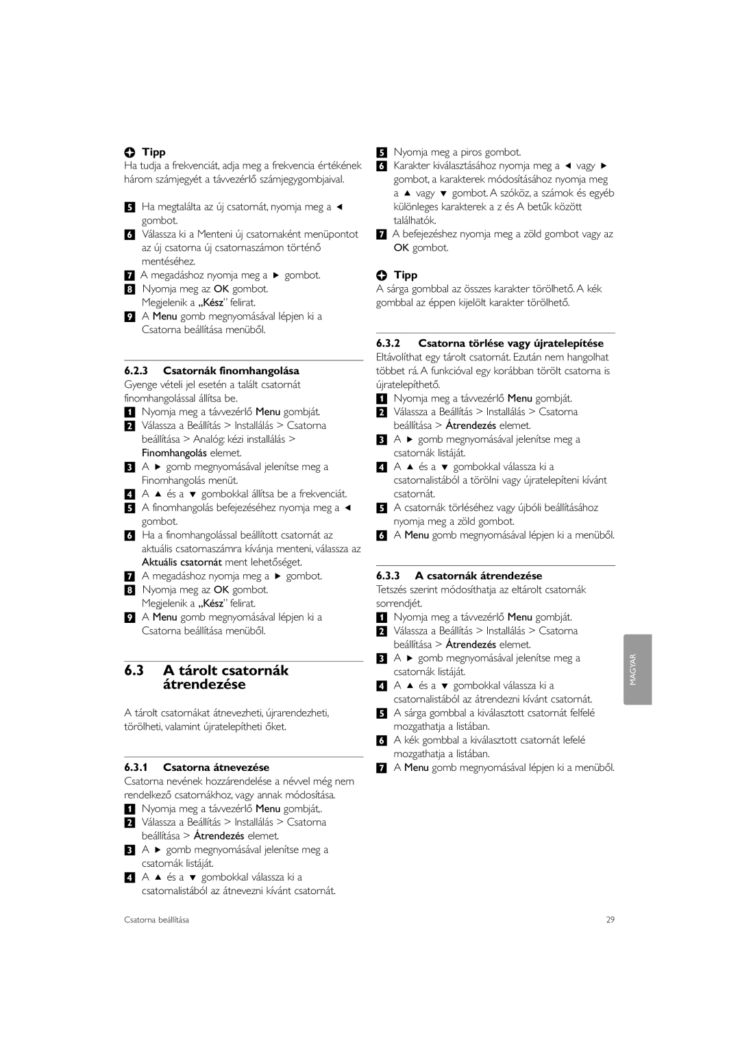 Philips 32PFL7623 A tárolt csatornák átrendezése, Csatornák finomhangolása, Csatorna átnevezése, Csatornák átrendezése 