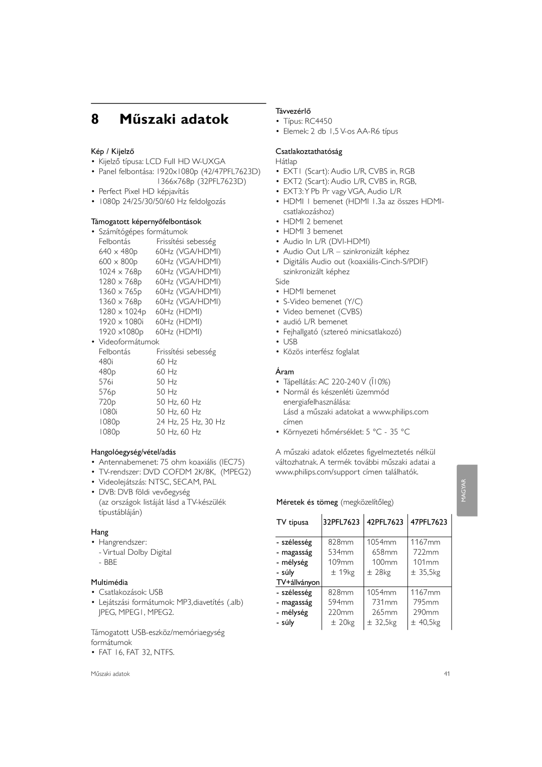 Philips 32PFL7623 manual Műszaki adatok, Kép / Kijelző Kijelző típusa LCD Full HD W-UXGA, Szélesség 828mm 1054mm 1167mm 