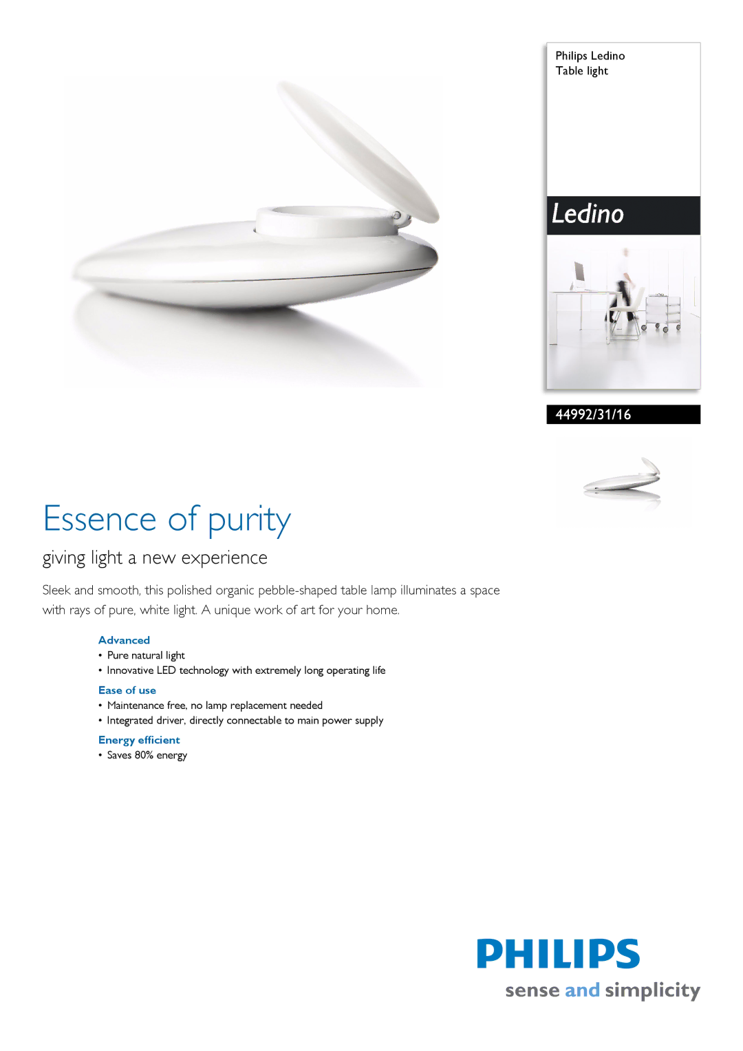 Philips 44992/31/16 manual Essence of purity, Giving light a new experience, Advanced, Ease of use, Energy efficient 