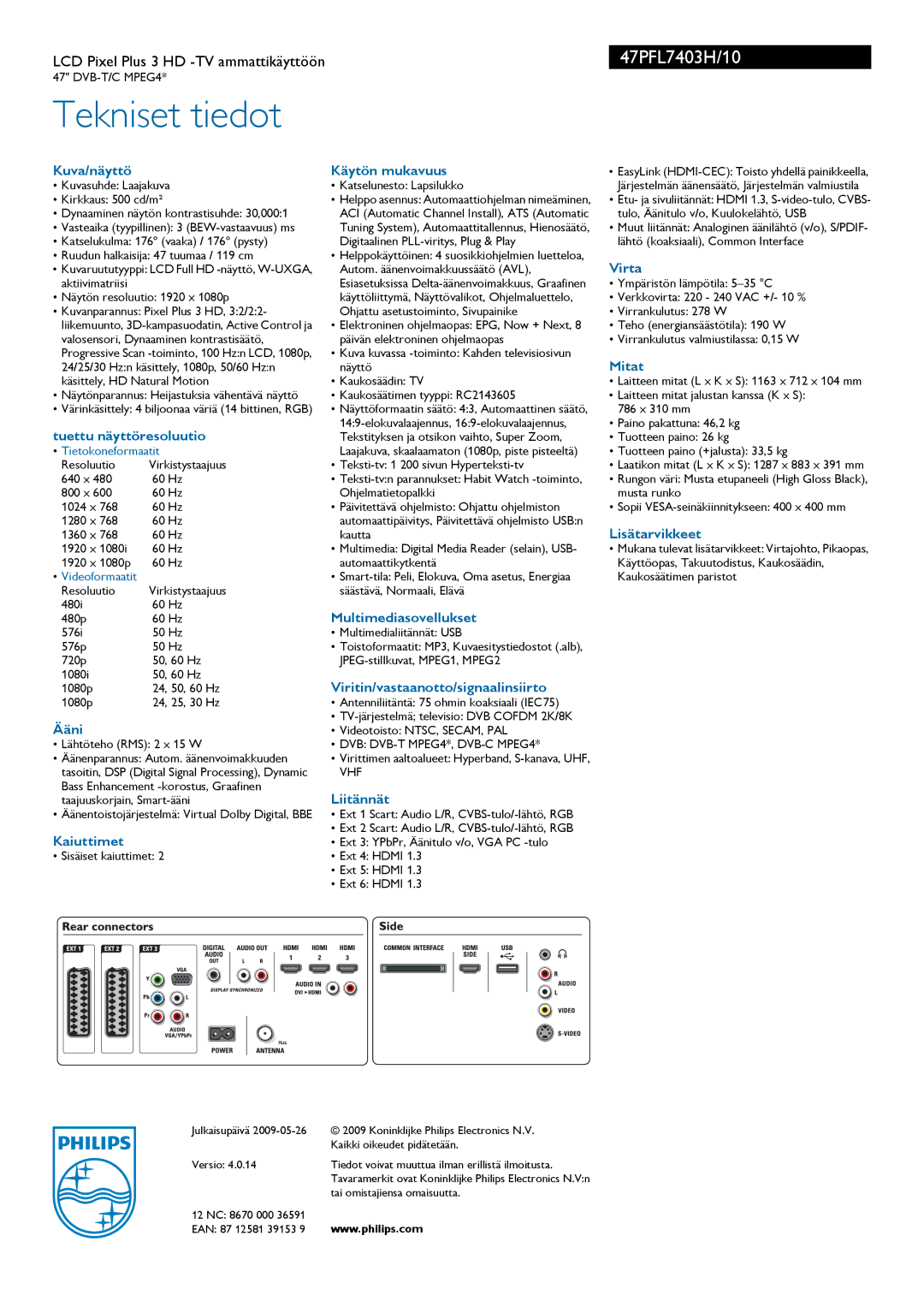 Philips 47PFL7403H Kuva/näyttö Käytön mukavuus, Virta, Mitat, Tuettu näyttöresoluutio, Lisätarvikkeet, Ääni, Liitännät 