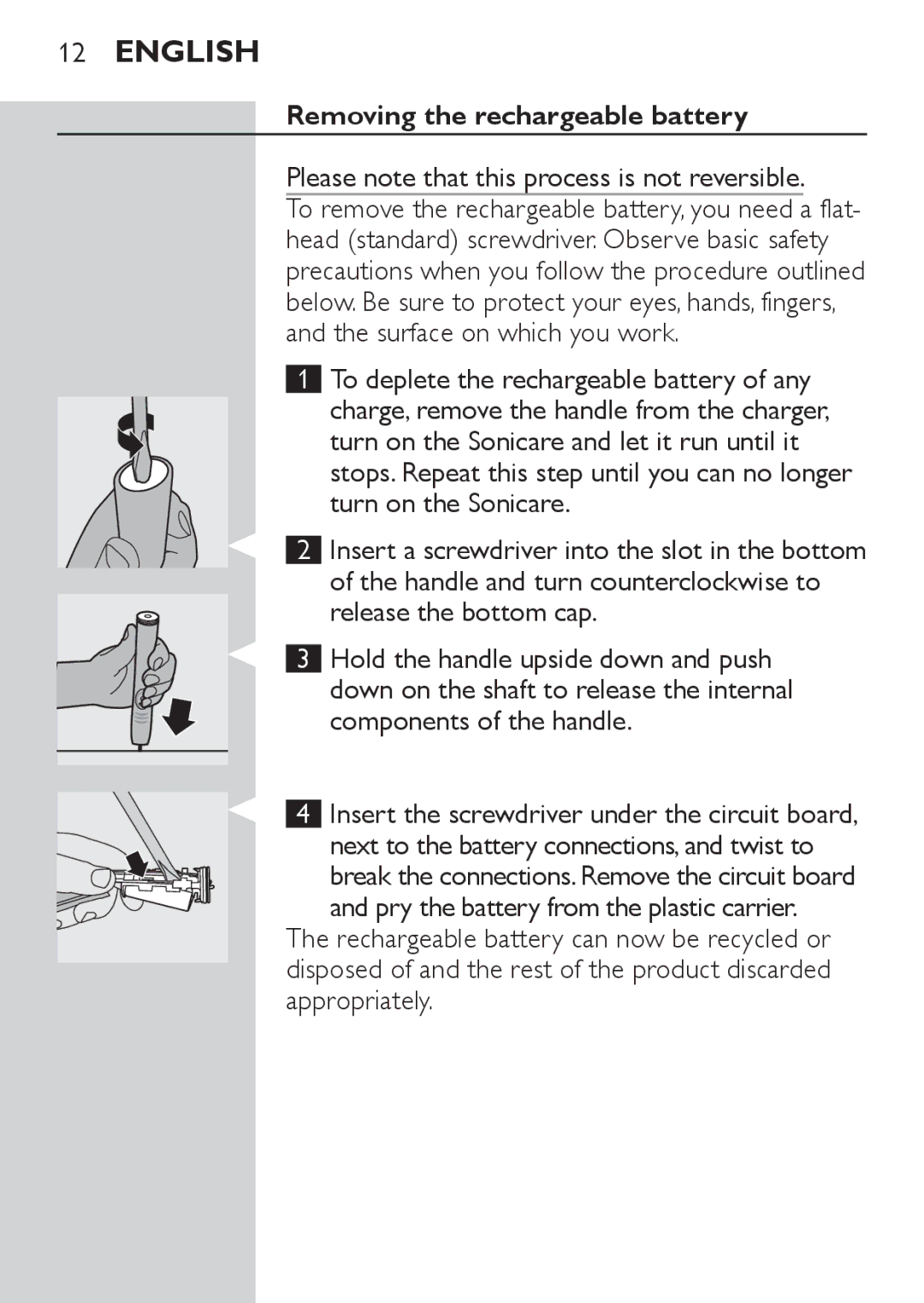 Philips 500 manual Removing the rechargeable battery, Please note that this process is not reversible 