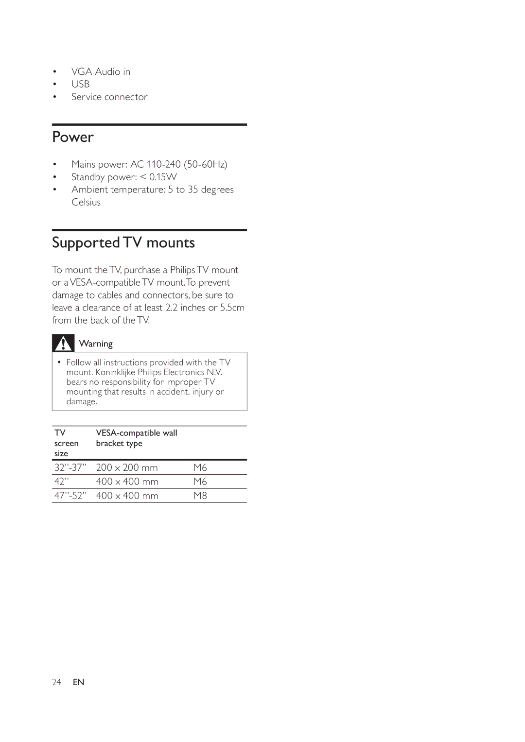 Philips 42PFL7404D/78 Power, SupportedTV mounts, VGA Audio, Service connector, 32-37 200 x 200 mm 400 x 400 mm 47-52 