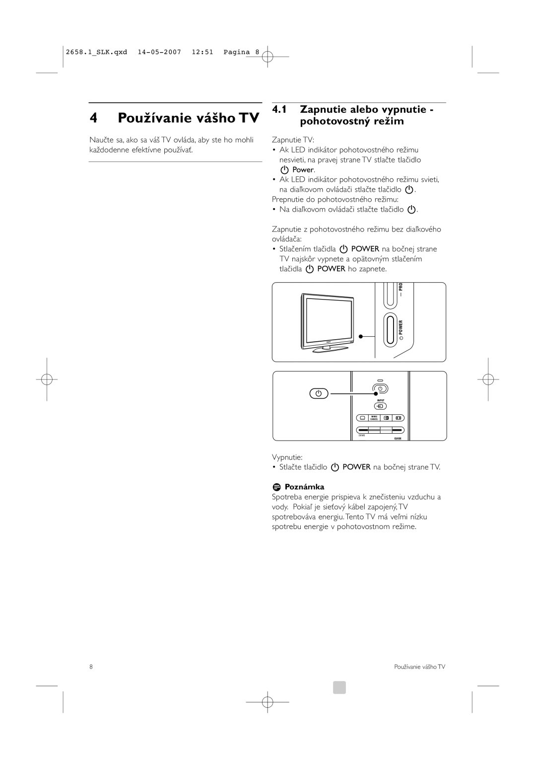 Philips 52PFL7704D manual Používanie vášho TV, Zapnutie alebo vypnutie Pohotovostný režim, Zapnutie TV, Power 