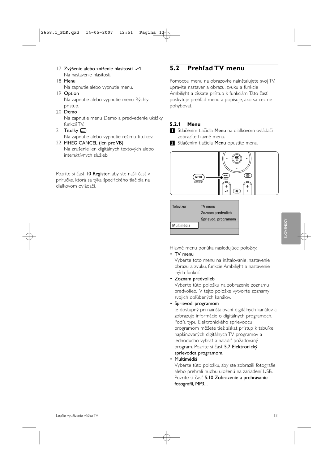 Philips 52PFL7704D manual Prehľad TV menu, Zobrazíte hlavné menu Stlačením tlačidla Menu opustíte menu 