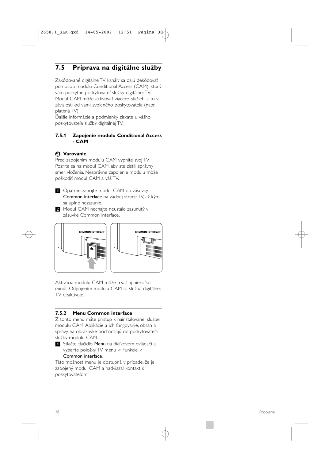 Philips 52PFL7704D Príprava na digitálne služby, Zapojenie modulu Conditional Access CAM Varovanie, Sa úplne nezasunie 