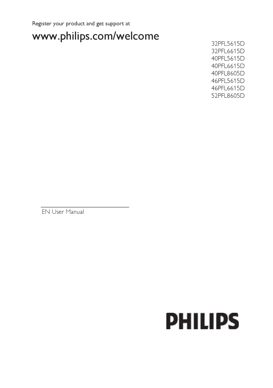 Philips 32PFL5615D, 52PFL8605D, 32PFL6615D, 40PFL8605D, 40PFL5615D user manual Register your product and get support at 