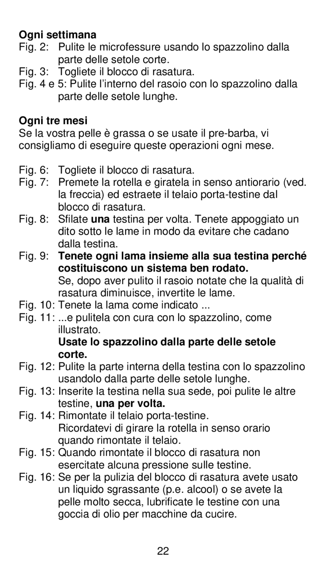 Philips 545, 555 manual Ogni settimana, Ogni tre mesi, Usate lo spazzolino dalla parte delle setole corte 