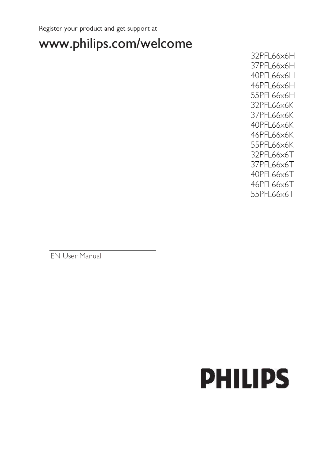 Philips 40PFL66X6H, 55PFL66X6T, 55PFL66X6K, 46PFL66X6K, 46PFL66X6T user manual Register your product and get support at 