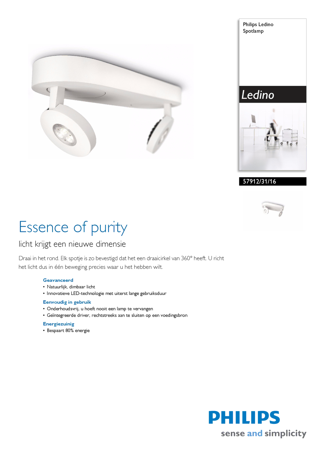 Philips 57912/31/16 manual Essence of purity, Licht krijgt een nieuwe dimensie, Geavanceerd, Eenvoudig in gebruik 