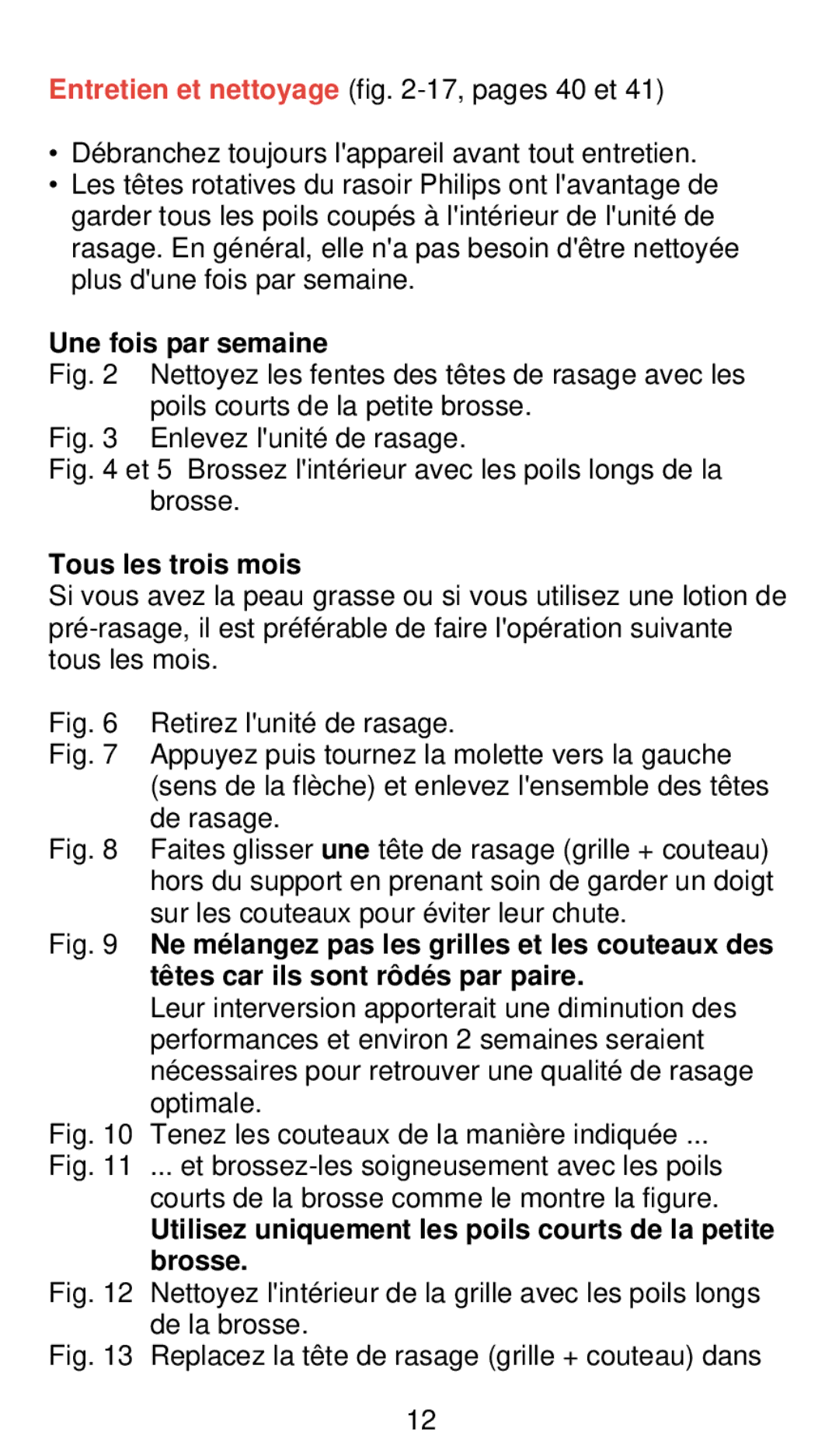 Philips 655 manual Une fois par semaine, Tous les trois mois, Tê tes car ils sont rô dé s par paire, Brosse 