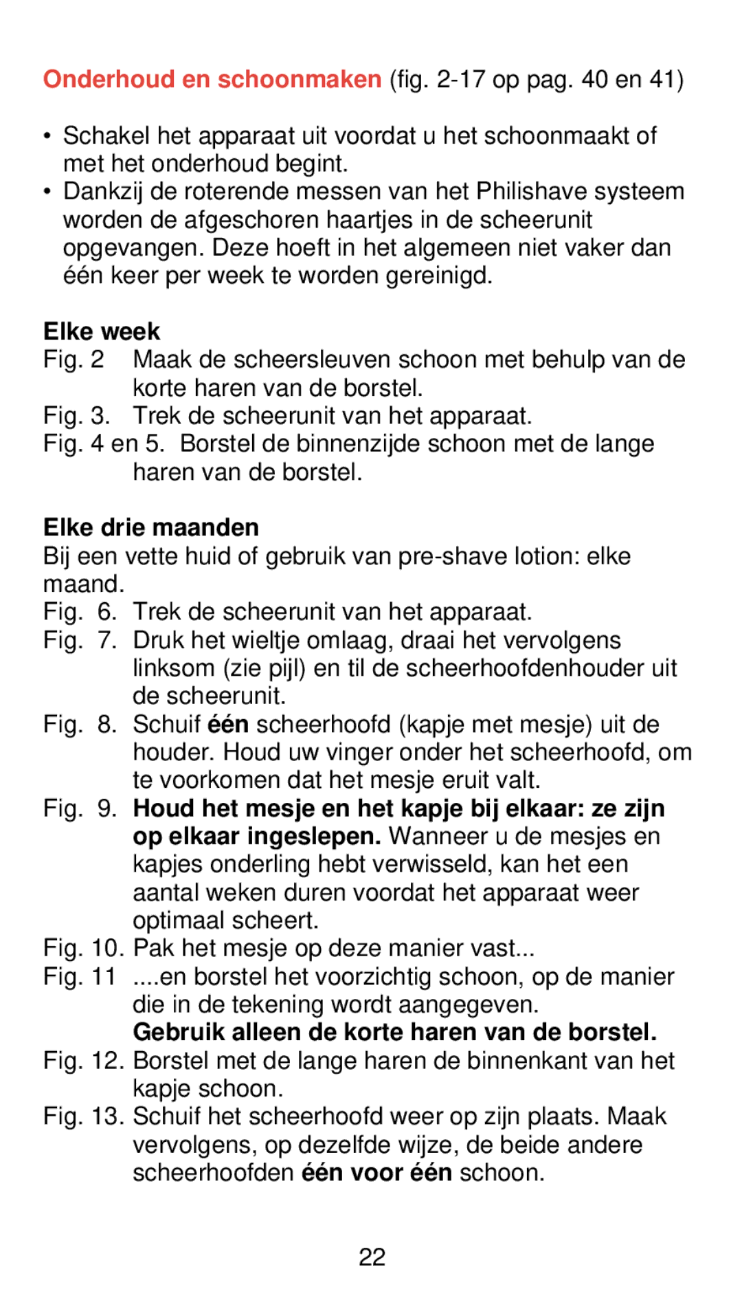 Philips 655 manual Elke week, Elke drie maanden, Houd het mesje en het kapje bij elkaar ze zijn 