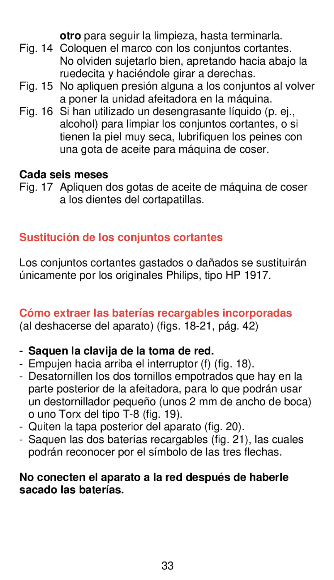 Philips 655 manual Cada seis meses, Sustitució n de los conjuntos cortantes, Saquen la clavija de la toma de red 