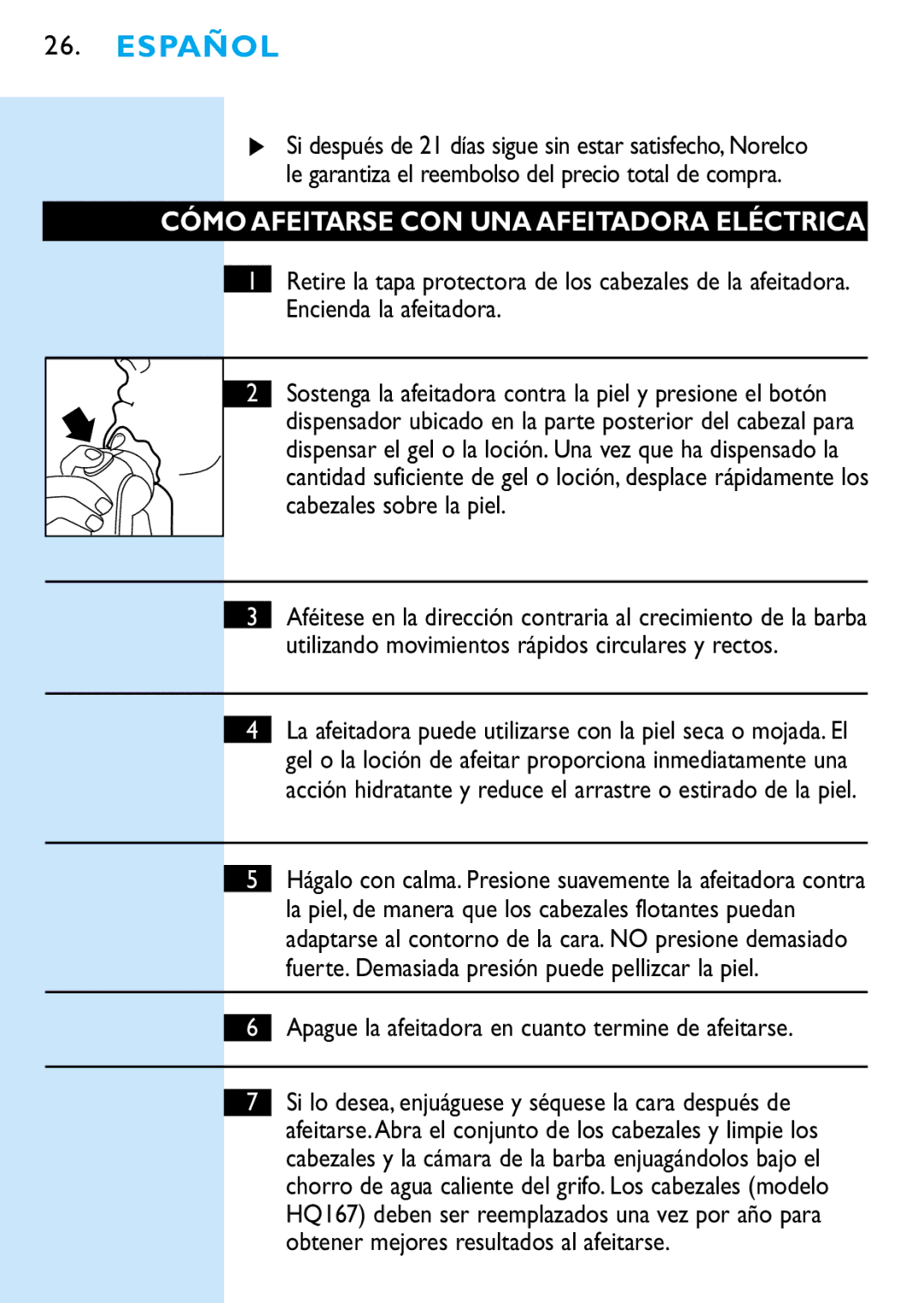 Philips 6705X, 6709X manual Cómo Afeitarse CON UNA Afeitadora Eléctrica, Apague la afeitadora en cuanto termine de afeitarse 