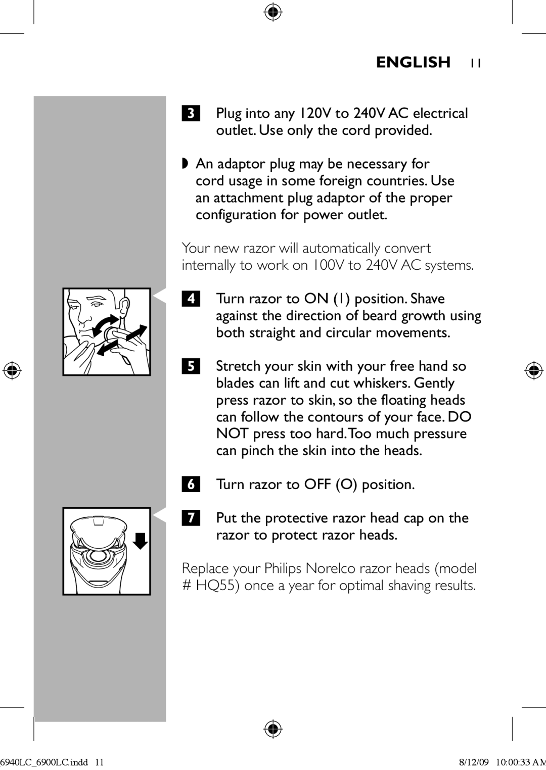 Philips 6900LC manual Turn razor to on 1 position. Shave 