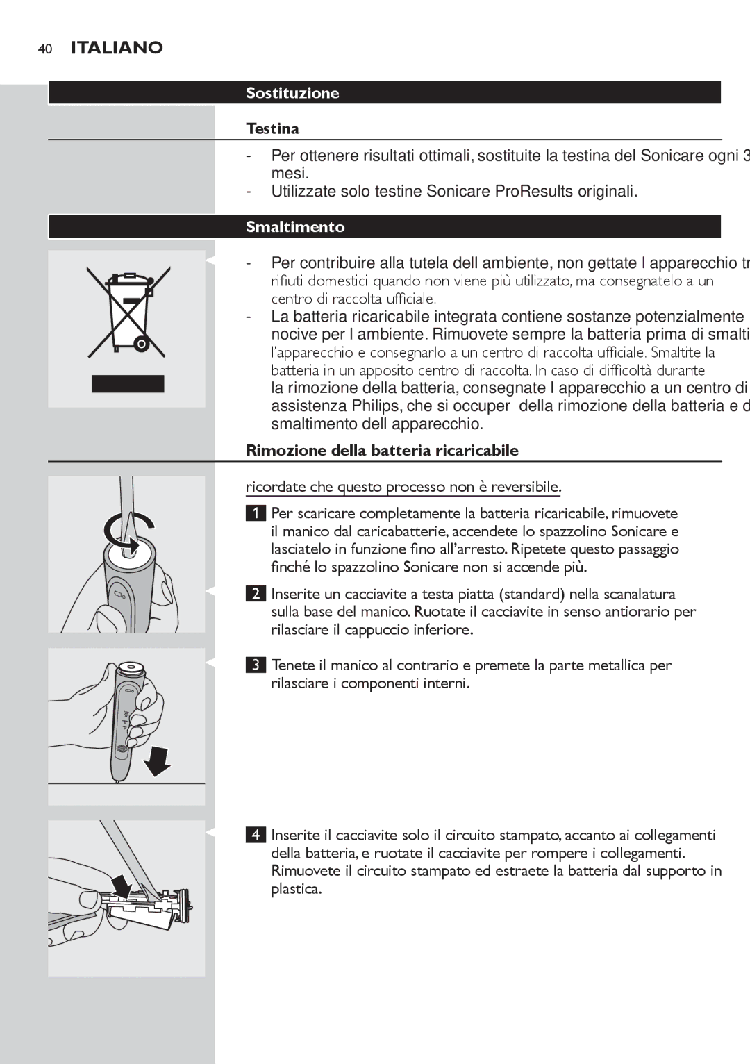 Philips 700 manual Sostituzione, Smaltimento, Rimozione della batteria ricaricabile 