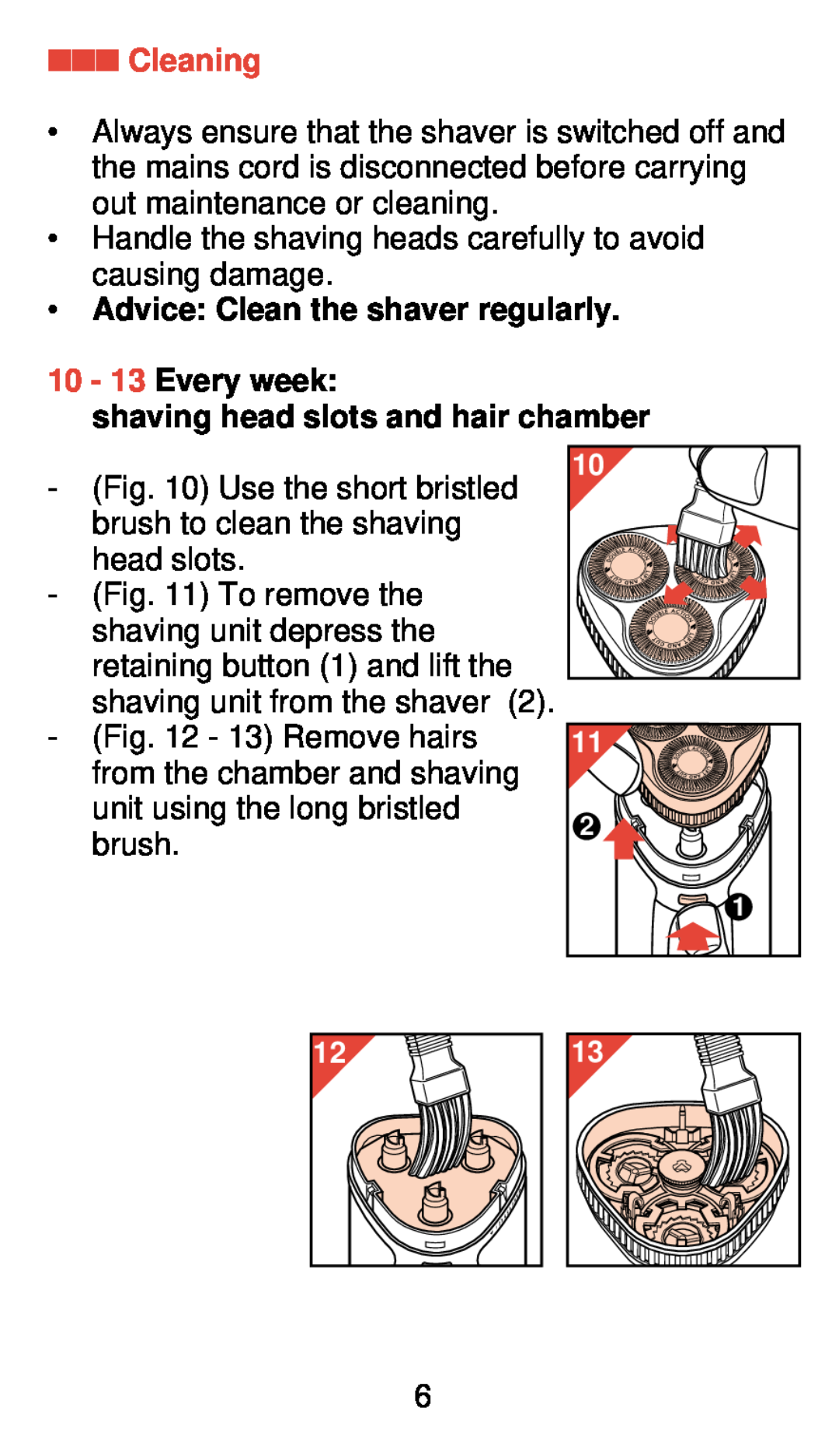 Philips 775 manual Cleaning, Advice Clean the shaver regularly, 10 - 13 Every week, shaving head slots and hair chamber 