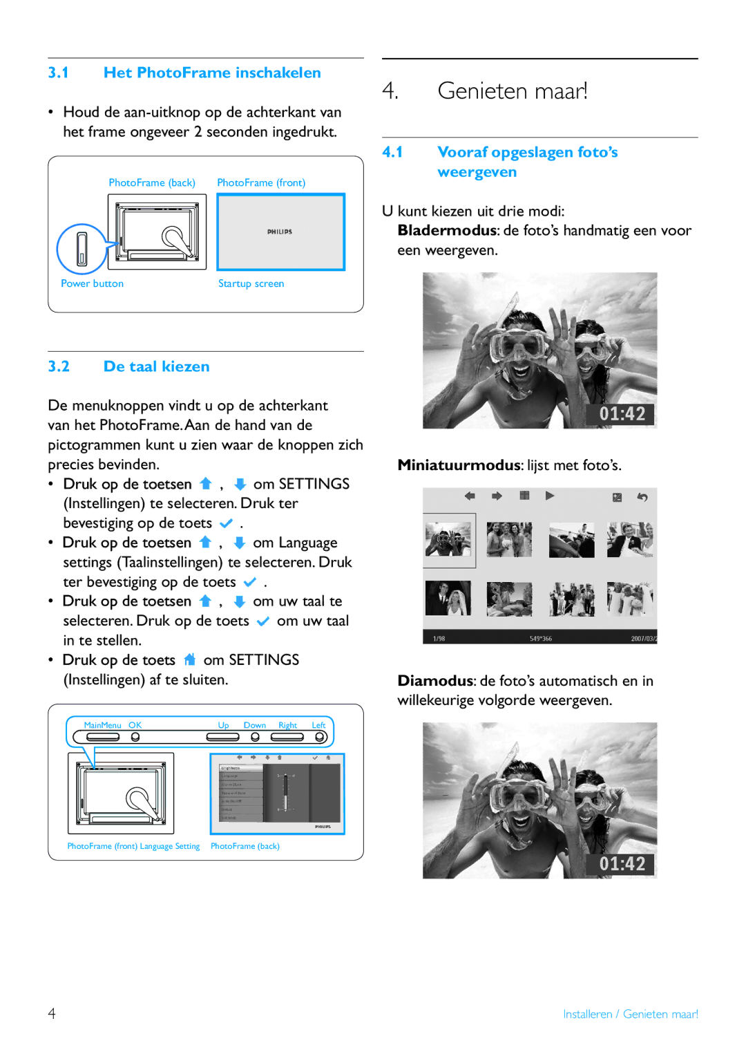 Philips 7FF2FPA manual Genieten maar, Het PhotoFrame inschakelen, Vooraf opgeslagen foto’s weergeven, De taal kiezen 