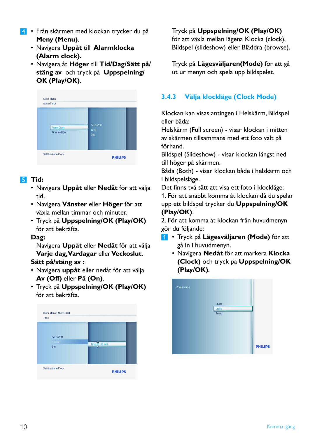 Philips 7FF3FP manual Tryck på Uppspelning/OK Play/OK för att bekräfta Dag, Sätt på/stäng av, 3 Välja klockläge Clock Mode 