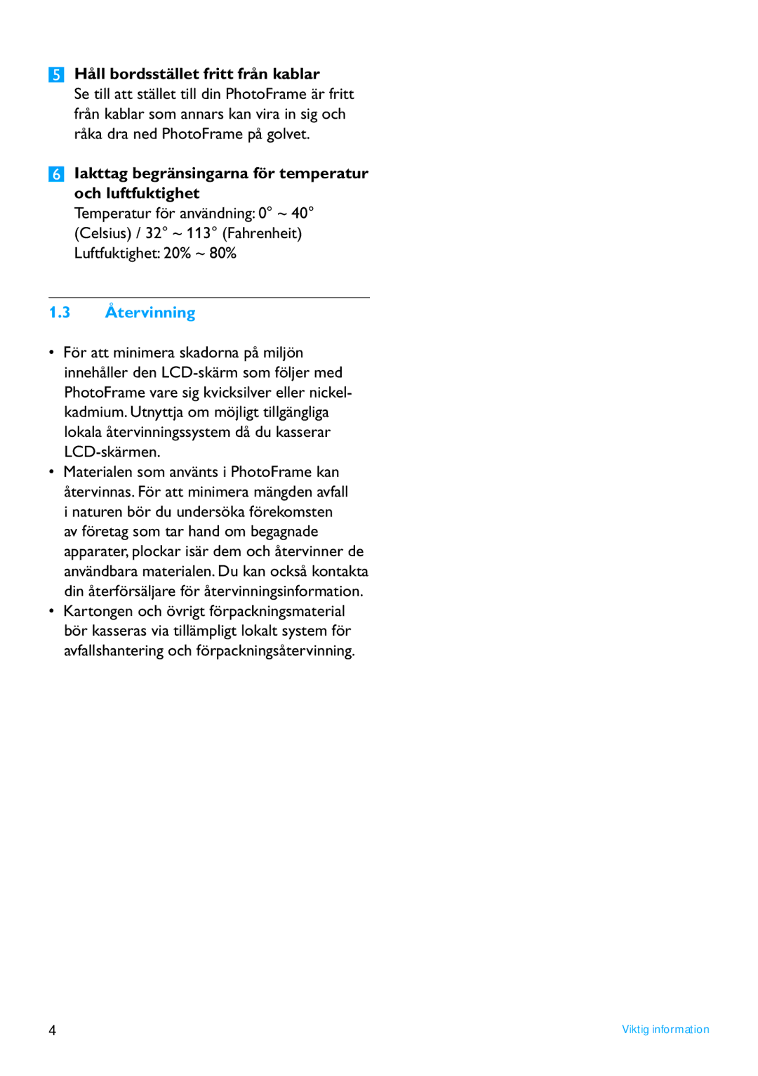 Philips 7FF3FP Håll bordsstället fritt från kablar, Iakttag begränsingarna för temperatur och luftfuktighet, Återvinning 