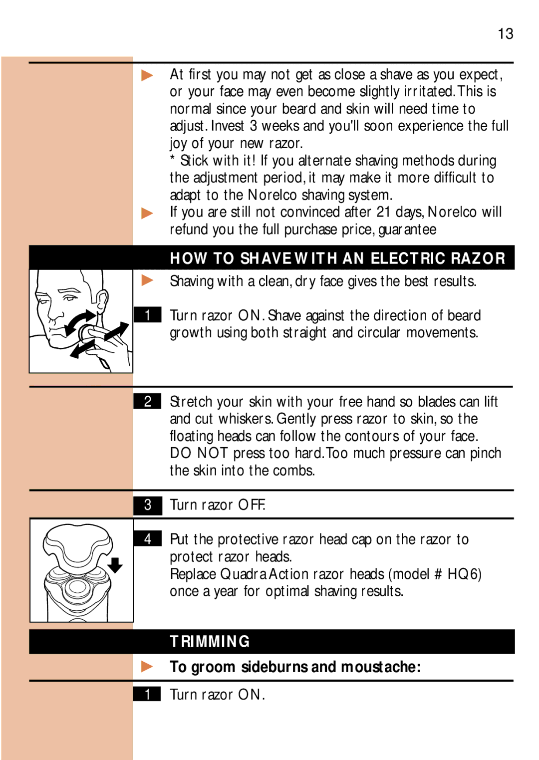 Philips 6886, 85XL 3, 7885 HOW to Shave with AN Electric Razor, Trimming, To groom sideburns and moustache, Turn razor on 