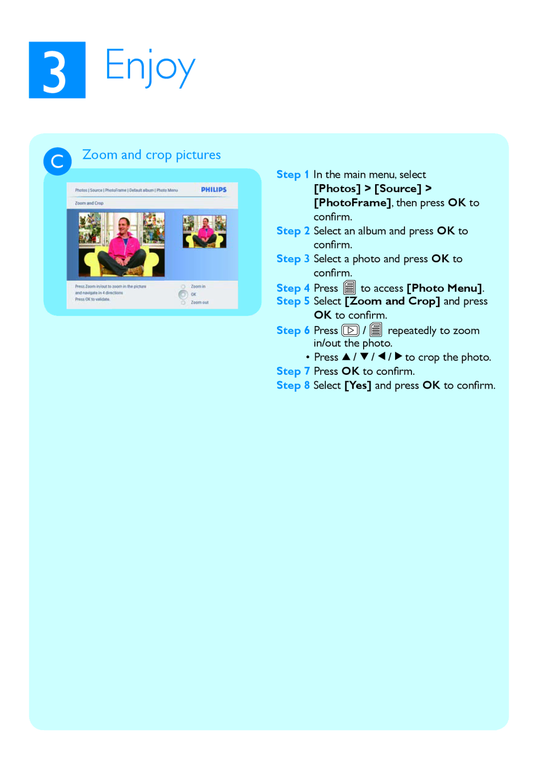 Philips 8FF3CDW, 8FF3CME, 10FF3CDW, 10FF3CME Zoom and crop pictures, Photos Source PhotoFrame, then press OK to conﬁrm 