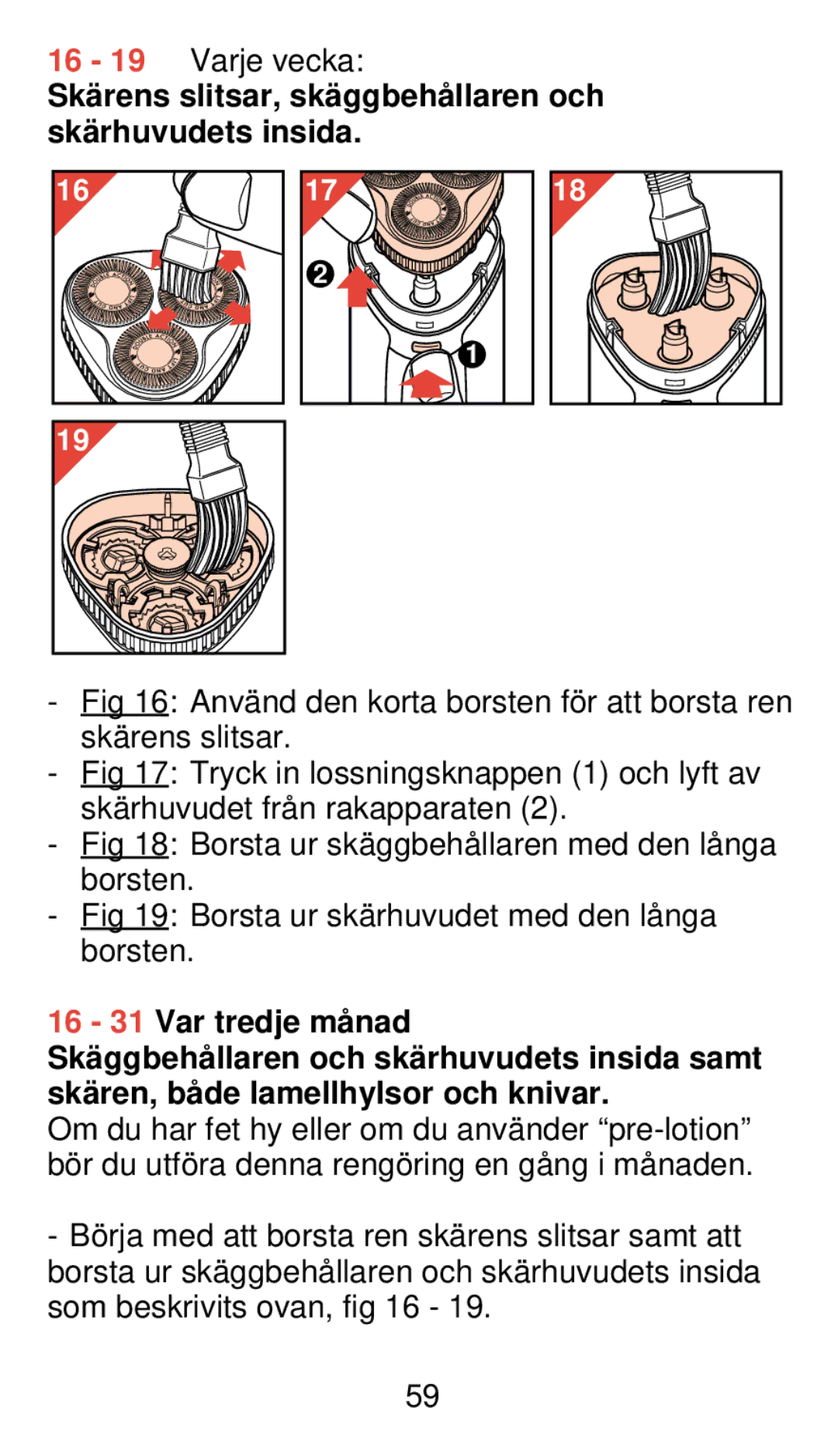 Philips 920 manual Skä rens slitsar, skä ggbehå llaren och skä rhuvudets insida 