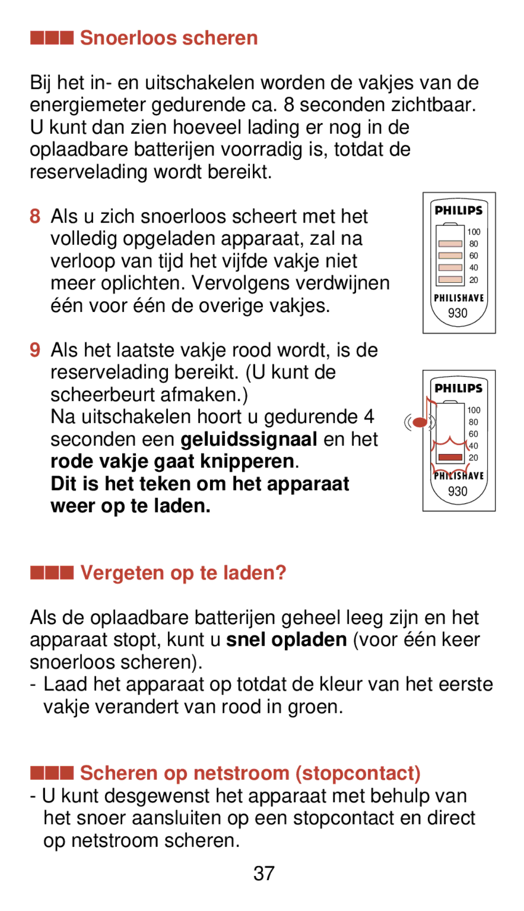 Philips 930 manual Snoerloos scheren, Dit is het teken om het apparaat weer op te laden, Vergeten op te laden? 