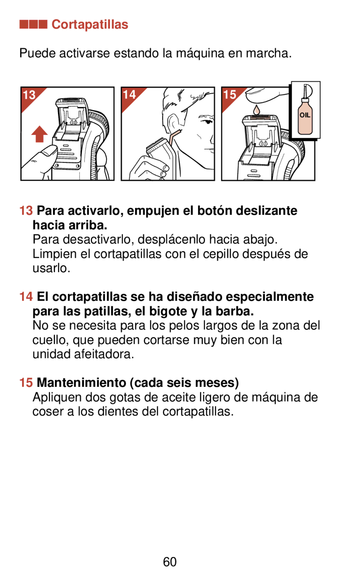 Philips 930 manual Cortapatillas, Para activarlo, empujen el botó n deslizante hacia arriba, Mantenimiento cada seis meses 