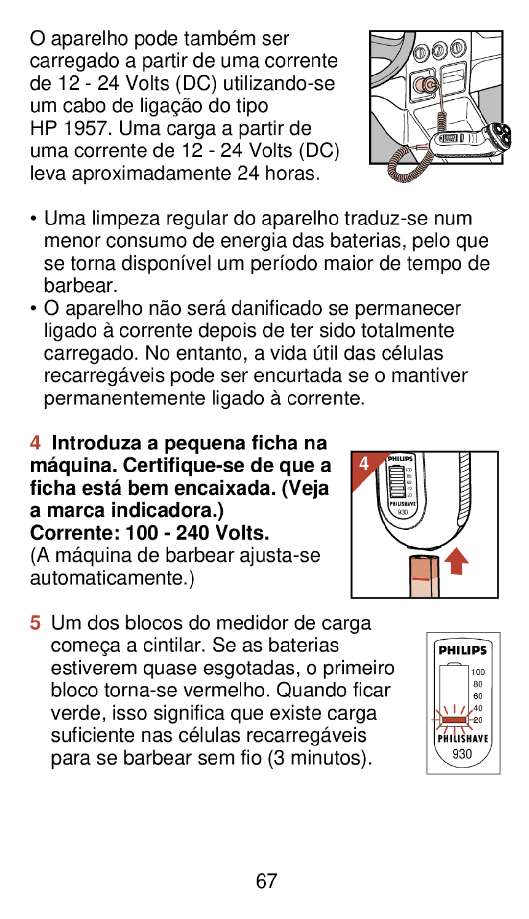 Philips 930 manual Corrente 100 240 Volts, Máquina de barbear ajusta-se automaticamente 