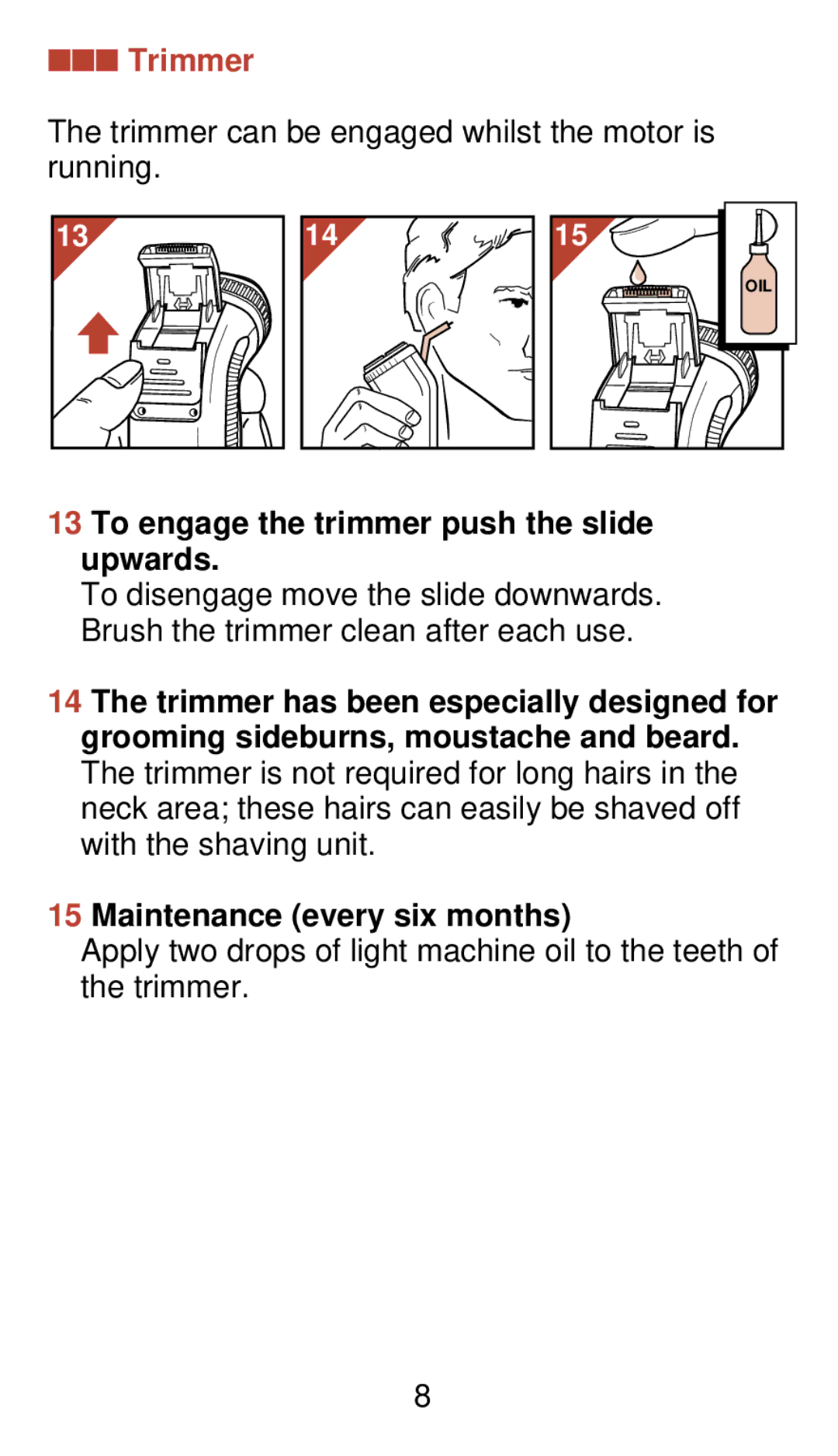 Philips 930 manual Trimmer, To engage the trimmer push the slide upwards, Maintenance every six months 