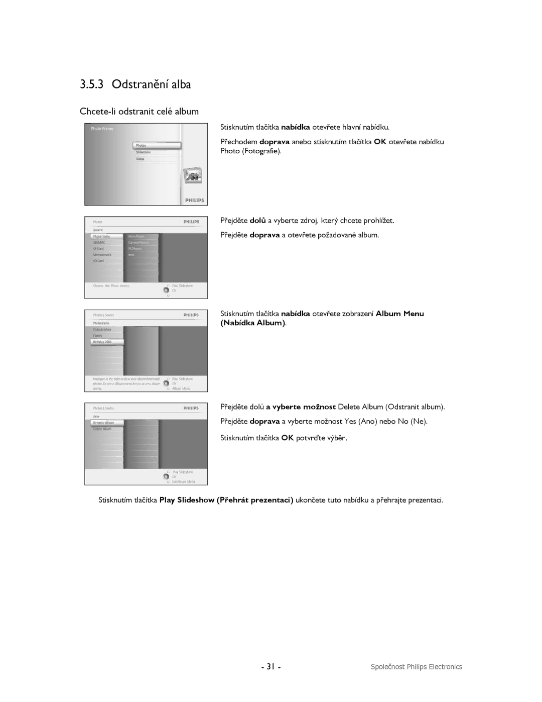 Philips 9FF2CMI, 9FF2CME, 9FF2M4, 9FF2CWO user manual Odstranění alba, Chcete-li odstranit celé album 