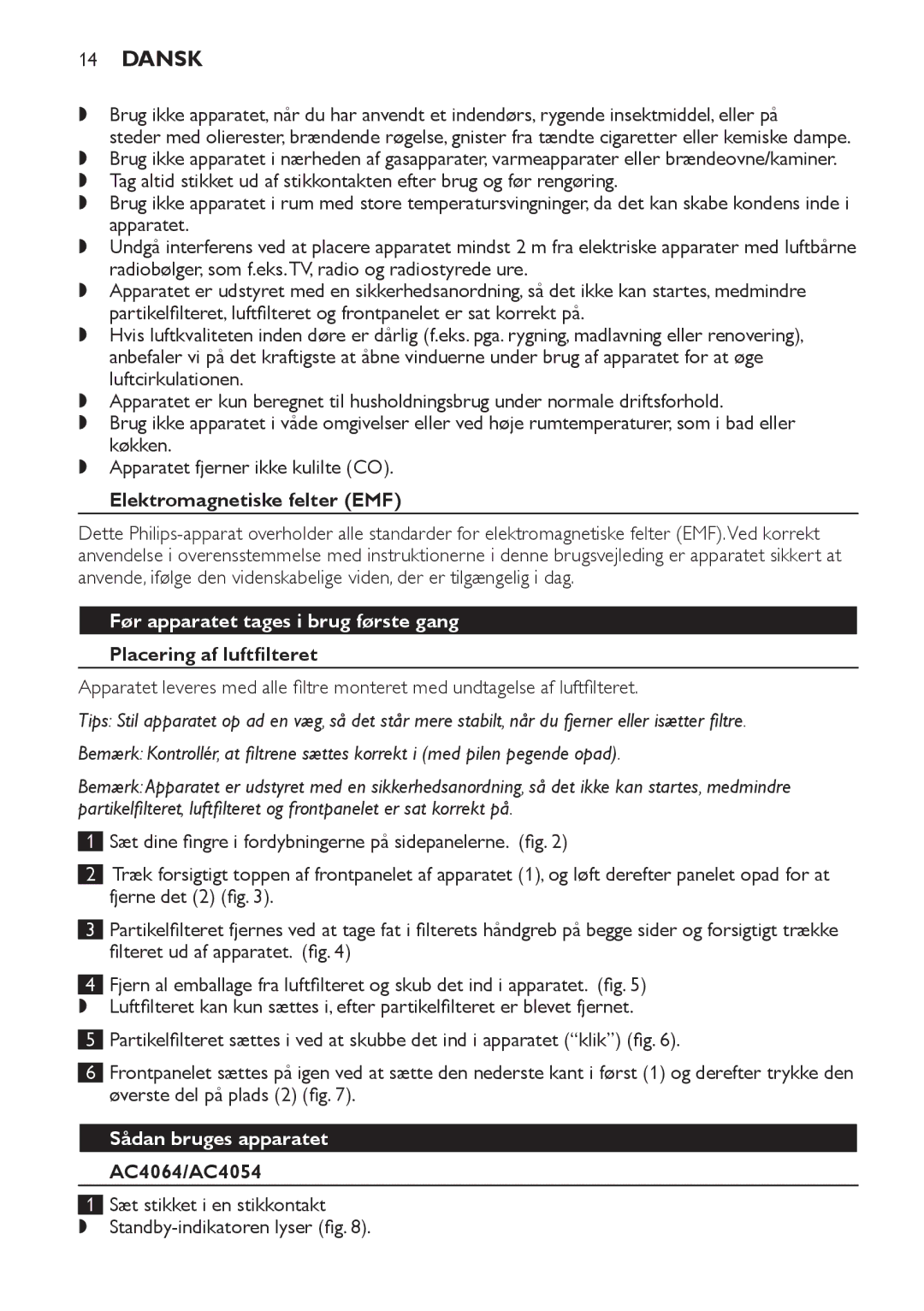 Philips AC4064 Dansk, Elektromagnetiske felter EMF, Før apparatet tages i brug første gang, Placering af luftfilteret 