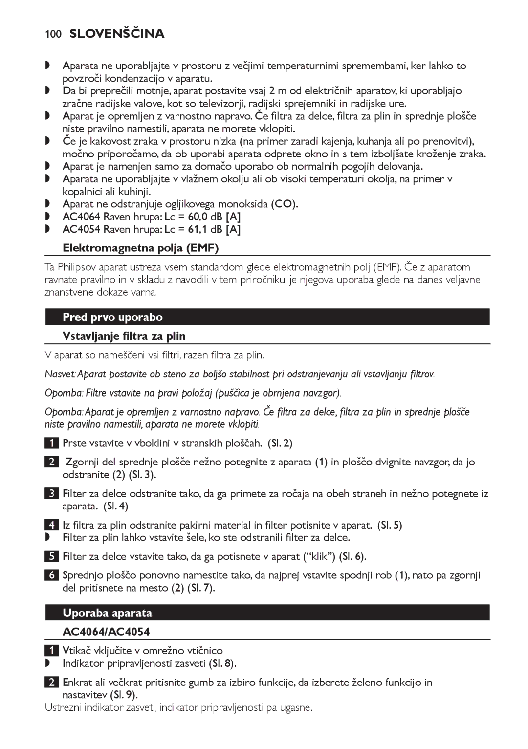 Philips AC4064 Slovenščina, Elektromagnetna polja EMF, Pred prvo uporabo, Vstavljanje filtra za plin, Uporaba aparata 