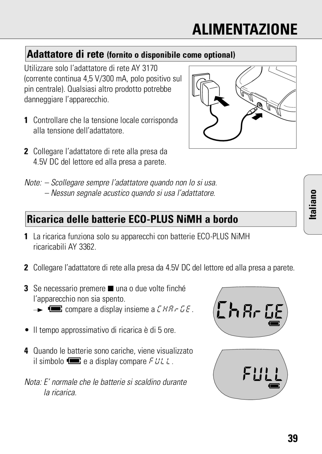 Philips ACT 7583 Ricarica delle batterie ECO-PLUS NiMH a bordo, Adattatore di rete fornito o disponibile come optional 