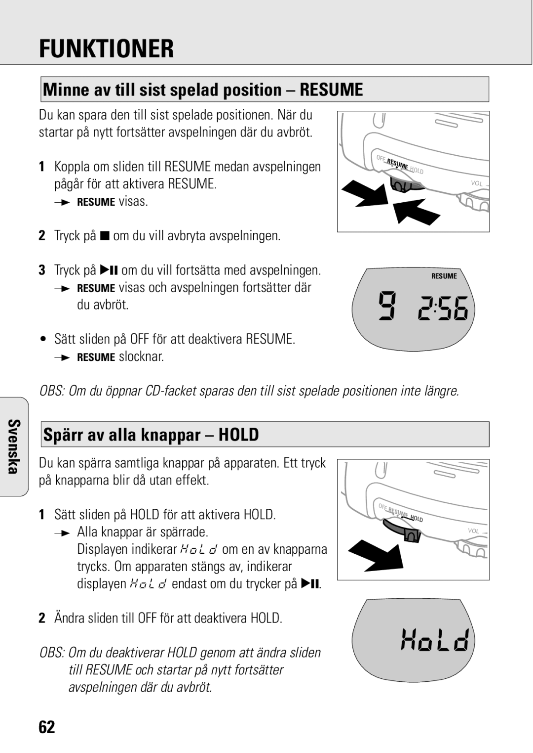 Philips ACT 7583 Minne av till sist spelad position Resume, Spärr av alla knappar Hold, Pågår för att aktivera Resume 