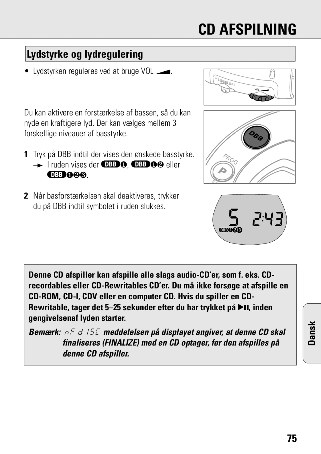 Philips ACT 7583 manual Lydstyrke og lydregulering, Lydstyrken reguleres ved at bruge VOL E 