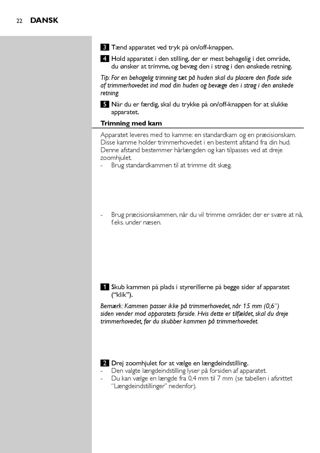 Philips BT9290, BT9280 user manual Tænd apparatet ved tryk på on/off-knappen, Trimning med kam 